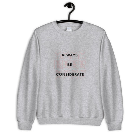 Always Be Considerate Sweatshirt